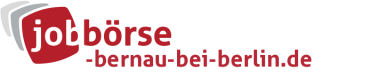 Jobbörse Bernau bei Berlin - Aktuelle Stellenangebote in Ihrer Region
